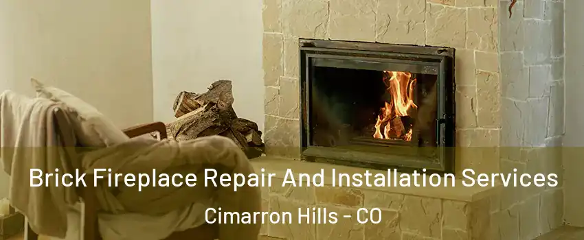 Brick Fireplace Repair And Installation Services Cimarron Hills - CO