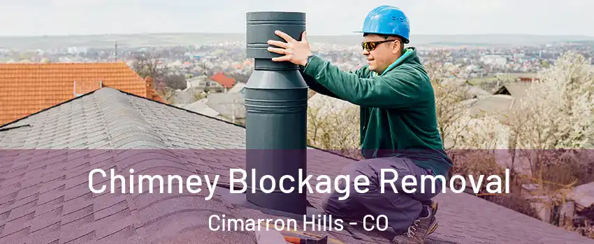 Chimney Blockage Removal Cimarron Hills - CO