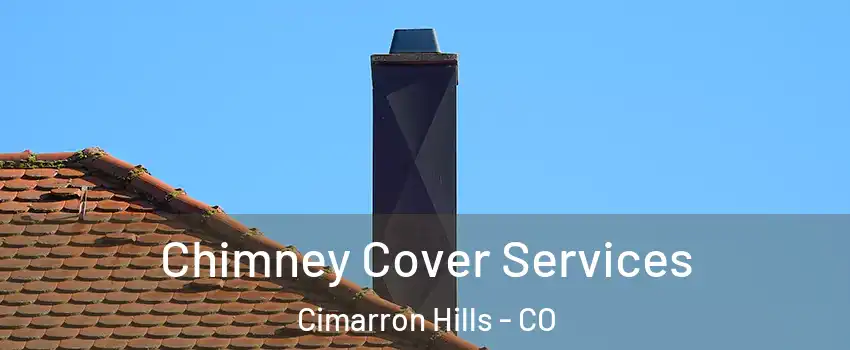  Chimney Cover Services Cimarron Hills - CO