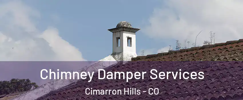  Chimney Damper Services Cimarron Hills - CO