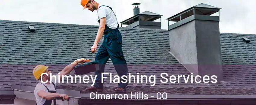  Chimney Flashing Services Cimarron Hills - CO