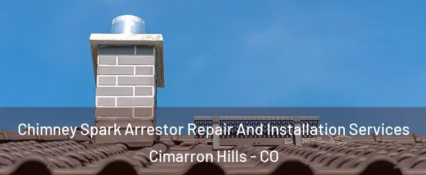  Chimney Spark Arrestor Repair And Installation Services Cimarron Hills - CO