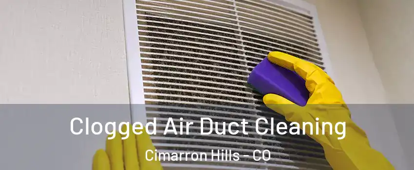  Clogged Air Duct Cleaning Cimarron Hills - CO