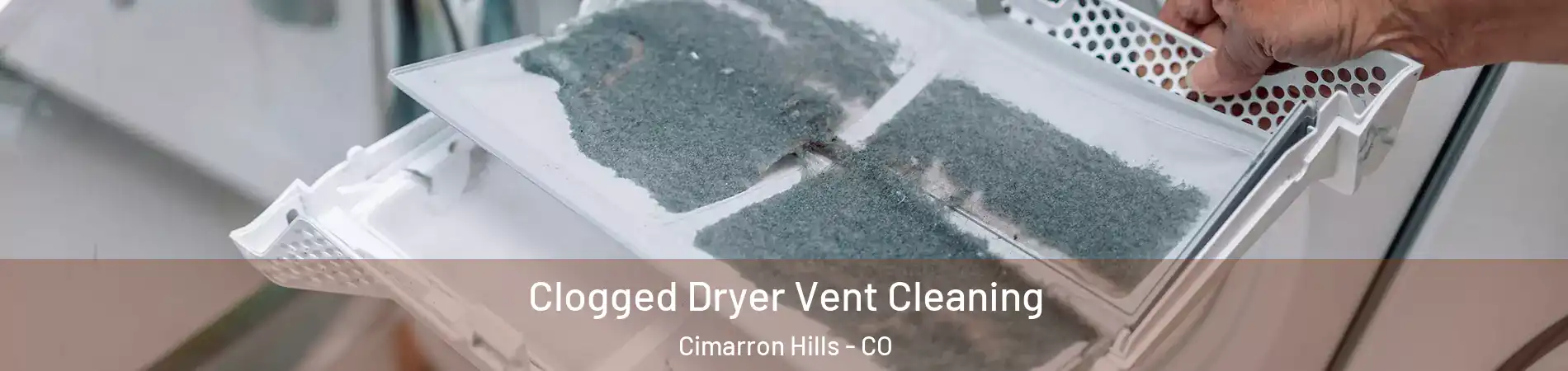  Clogged Dryer Vent Cleaning Cimarron Hills - CO