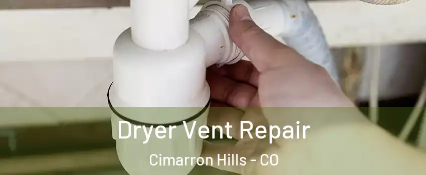  Dryer Vent Repair Cimarron Hills - CO