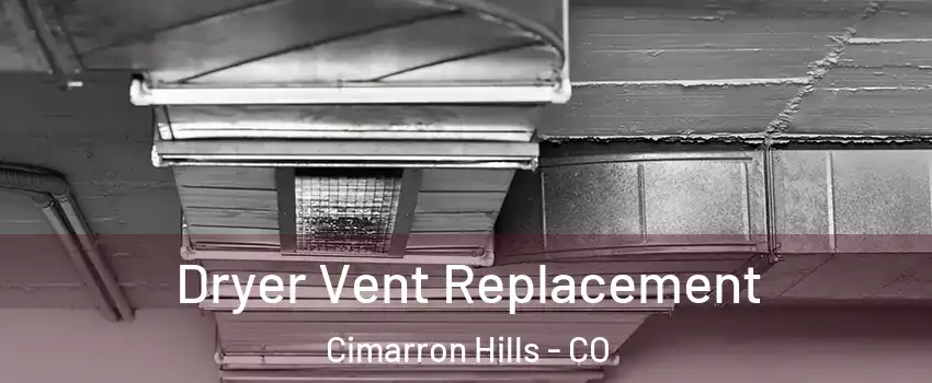  Dryer Vent Replacement Cimarron Hills - CO