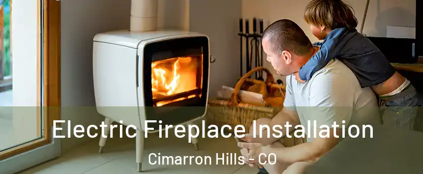  Electric Fireplace Installation Cimarron Hills - CO