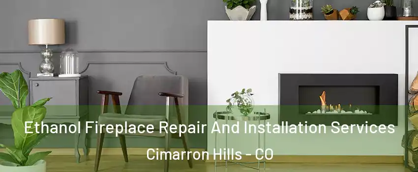  Ethanol Fireplace Repair And Installation Services Cimarron Hills - CO