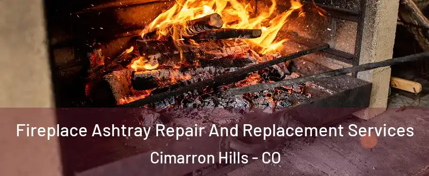  Fireplace Ashtray Repair And Replacement Services Cimarron Hills - CO