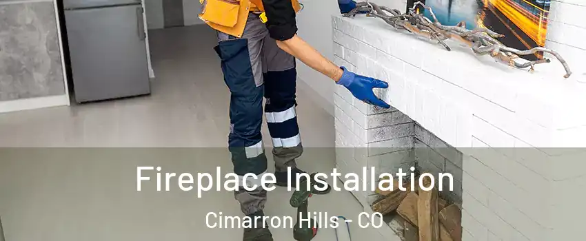  Fireplace Installation Cimarron Hills - CO