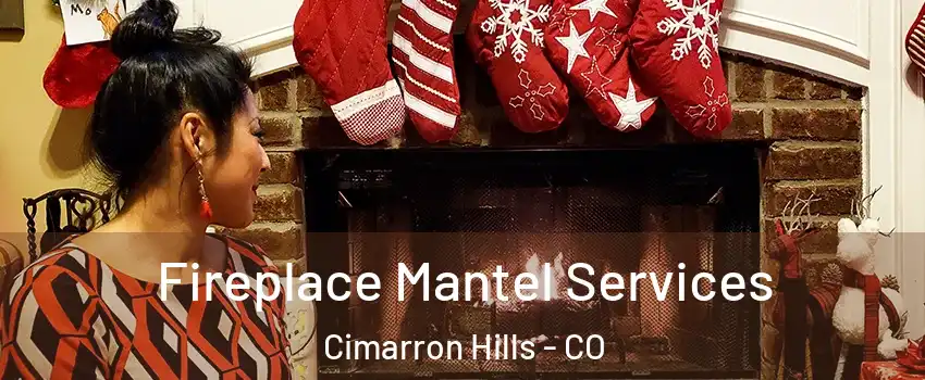 Fireplace Mantel Services Cimarron Hills - CO