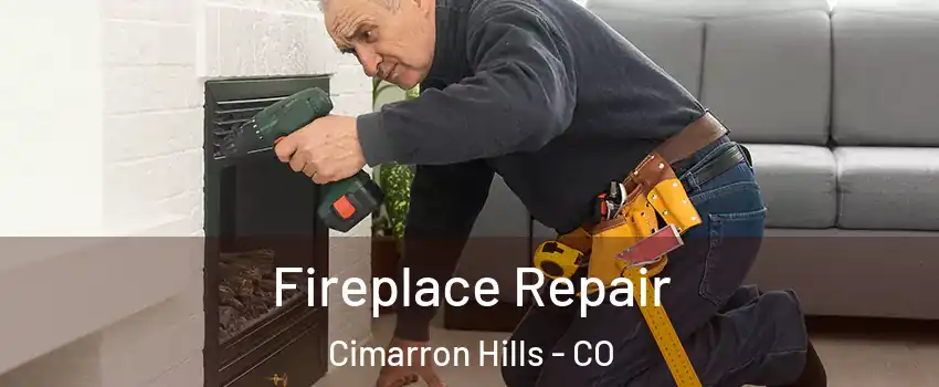  Fireplace Repair Cimarron Hills - CO