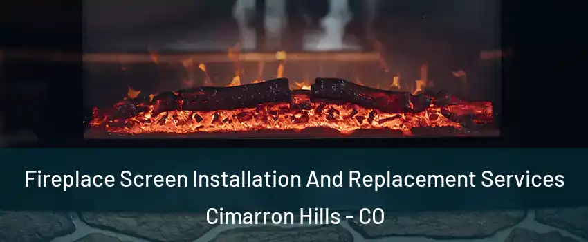  Fireplace Screen Installation And Replacement Services Cimarron Hills - CO