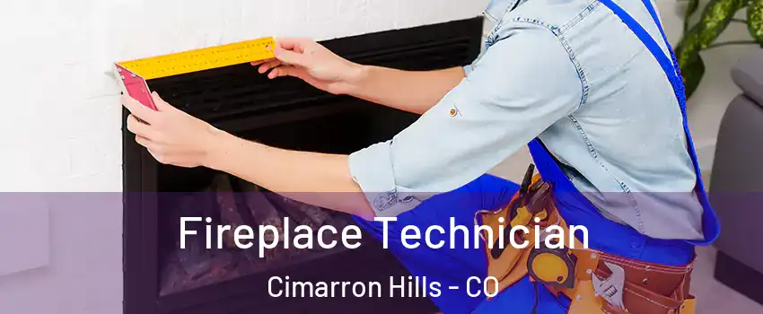  Fireplace Technician Cimarron Hills - CO