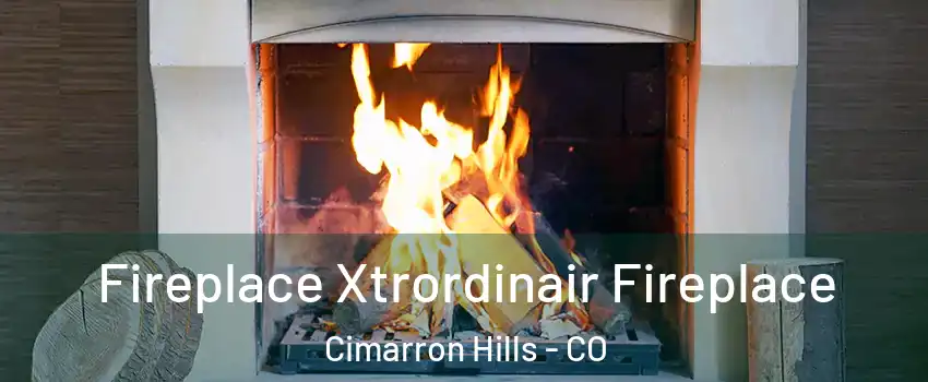  Fireplace Xtrordinair Fireplace Cimarron Hills - CO