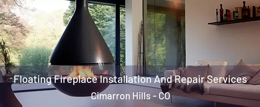  Floating Fireplace Installation And Repair Services Cimarron Hills - CO