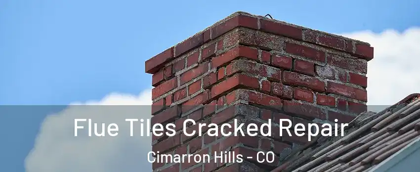  Flue Tiles Cracked Repair Cimarron Hills - CO