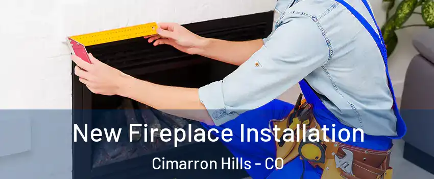  New Fireplace Installation Cimarron Hills - CO