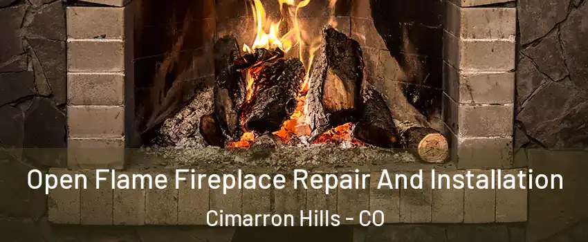  Open Flame Fireplace Repair And Installation Cimarron Hills - CO