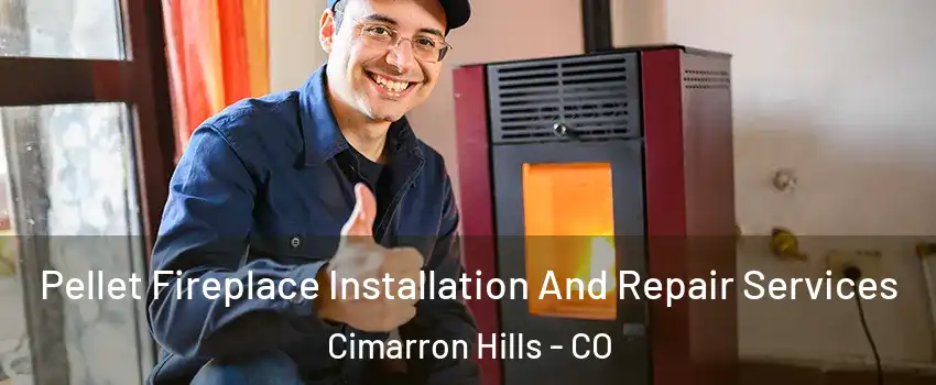  Pellet Fireplace Installation And Repair Services Cimarron Hills - CO