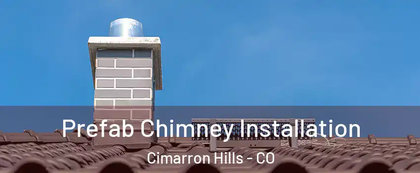  Prefab Chimney Installation Cimarron Hills - CO