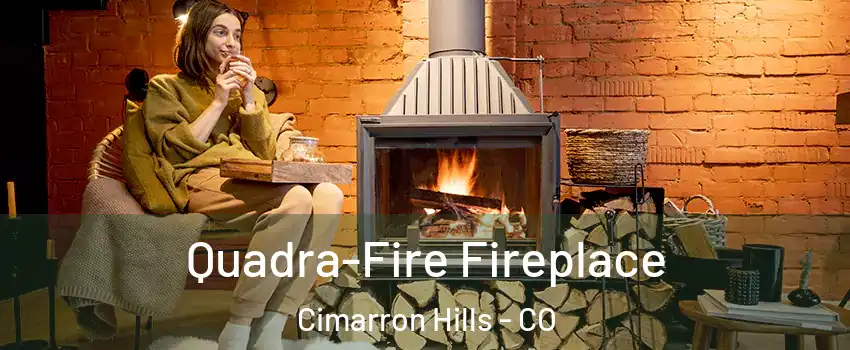  Quadra-Fire Fireplace Cimarron Hills - CO