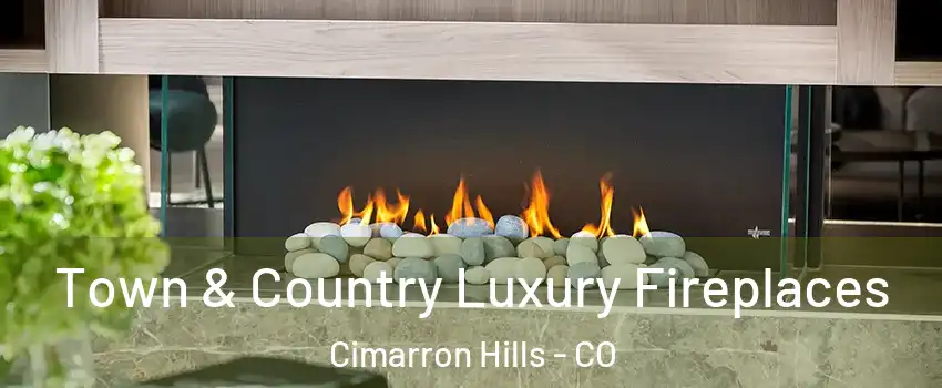  Town & Country Luxury Fireplaces Cimarron Hills - CO