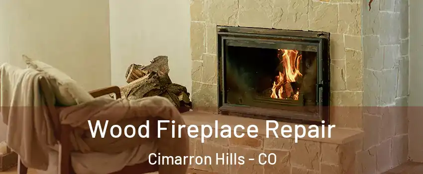  Wood Fireplace Repair Cimarron Hills - CO